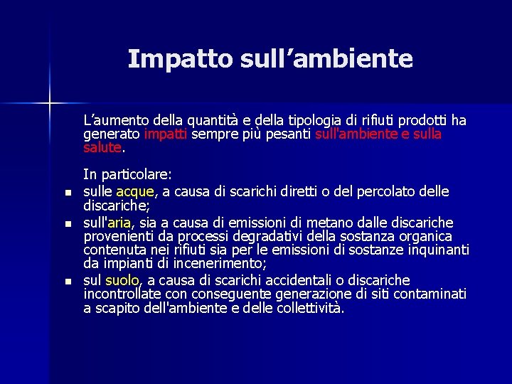 Impatto sull’ambiente L’aumento della quantità e della tipologia di rifiuti prodotti ha generato impatti