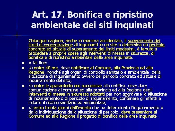 Art. 17. Bonifica e ripristino ambientale dei siti inquinati n n Chiunque cagiona, anche