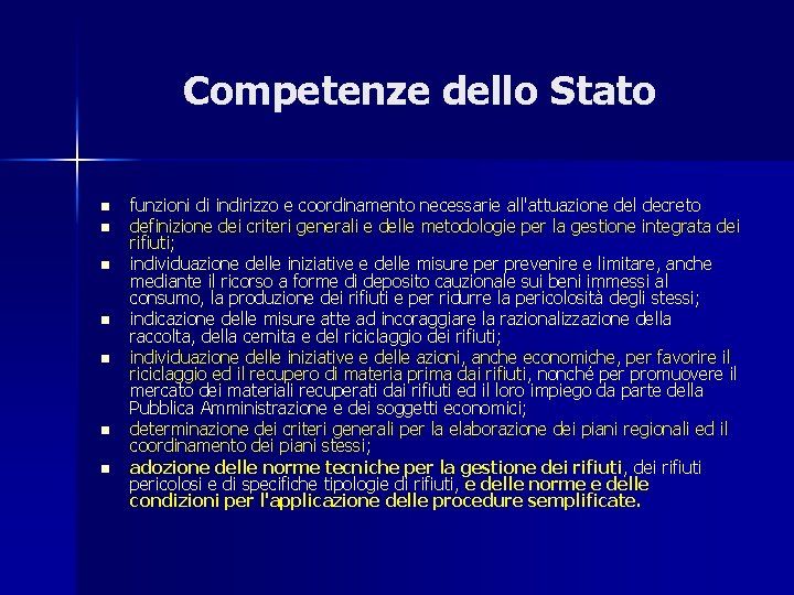 Competenze dello Stato n n n n funzioni di indirizzo e coordinamento necessarie all'attuazione