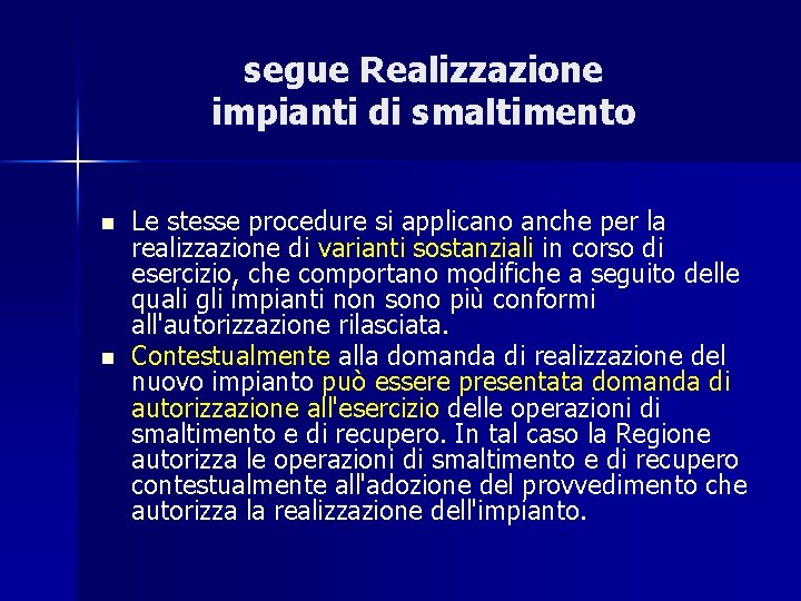 segue Realizzazione impianti di smaltimento n n Le stesse procedure si applicano anche per