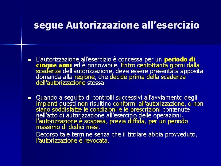 segue Autorizzazione all’esercizio n L'autorizzazione all’esercizio è concessa per un periodo di cinque anni