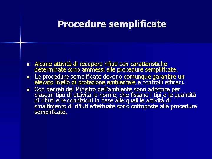 Procedure semplificate n n n Alcune attività di recupero rifiuti con caratteristiche determinate sono