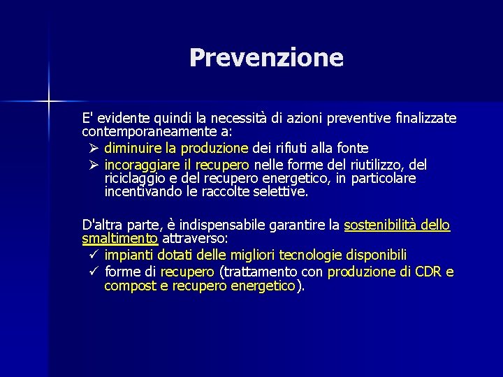 Prevenzione E' evidente quindi la necessità di azioni preventive finalizzate contemporaneamente a: Ø diminuire