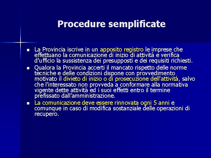 Procedure semplificate n n n La Provincia iscrive in un apposito registro le imprese