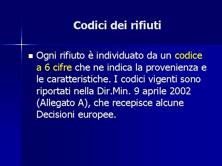 Codici dei rifiuti n Ogni rifiuto è individuato da un codice a 6 cifre