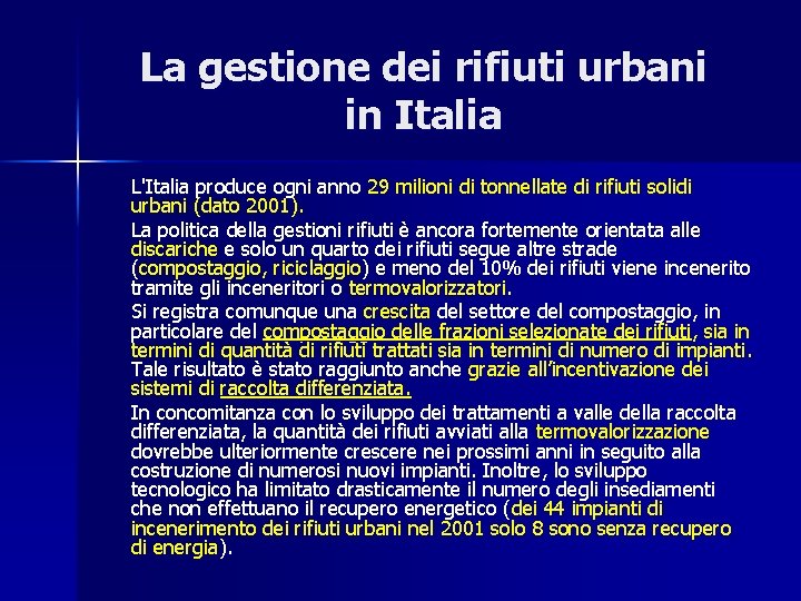 La gestione dei rifiuti urbani in Italia L'Italia produce ogni anno 29 milioni di