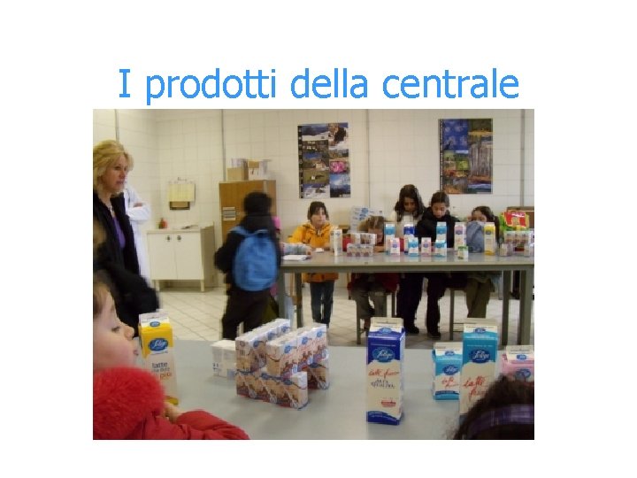 I prodotti della centrale 