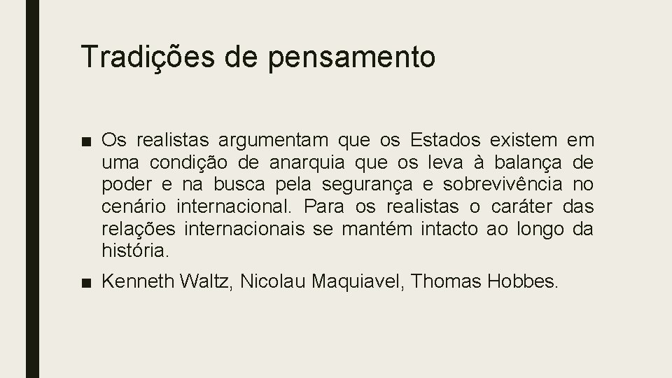 Tradições de pensamento ■ Os realistas argumentam que os Estados existem em uma condição Tradições de pensamento ■ Os realistas argumentam que os Estados existem em uma condição