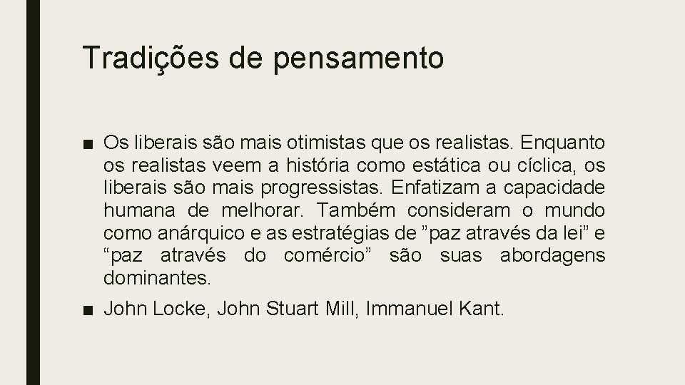 Tradições de pensamento ■ Os liberais são mais otimistas que os realistas. Enquanto os Tradições de pensamento ■ Os liberais são mais otimistas que os realistas. Enquanto os