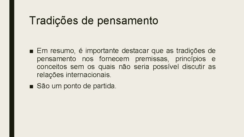 Tradições de pensamento ■ Em resumo, é importante destacar que as tradições de pensamento Tradições de pensamento ■ Em resumo, é importante destacar que as tradições de pensamento