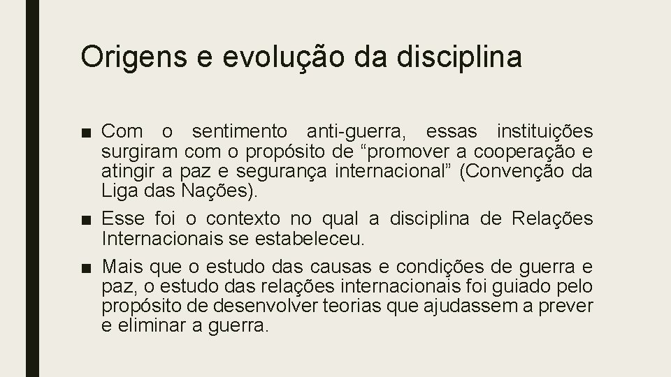 Origens e evolução da disciplina ■ Com o sentimento anti-guerra, essas instituições surgiram com Origens e evolução da disciplina ■ Com o sentimento anti-guerra, essas instituições surgiram com