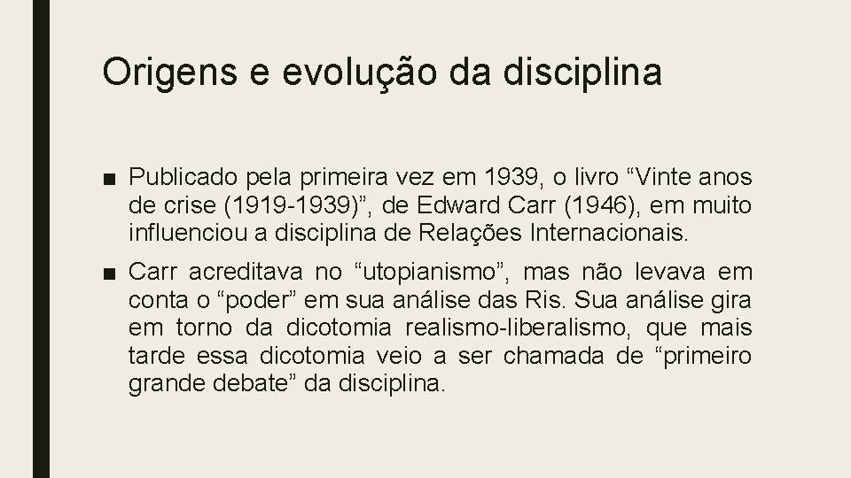 Origens e evolução da disciplina ■ Publicado pela primeira vez em 1939, o livro Origens e evolução da disciplina ■ Publicado pela primeira vez em 1939, o livro