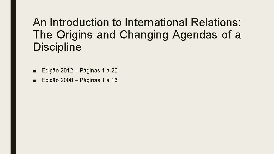 An Introduction to International Relations: The Origins and Changing Agendas of a Discipline ■ An Introduction to International Relations: The Origins and Changing Agendas of a Discipline ■