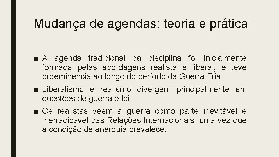 Mudança de agendas: teoria e prática ■ A agenda tradicional da disciplina foi inicialmente Mudança de agendas: teoria e prática ■ A agenda tradicional da disciplina foi inicialmente