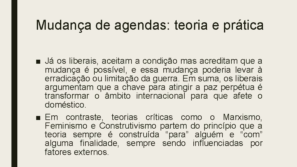Mudança de agendas: teoria e prática ■ Já os liberais, aceitam a condição mas Mudança de agendas: teoria e prática ■ Já os liberais, aceitam a condição mas