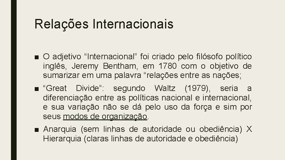 Relações Internacionais ■ O adjetivo “Internacional” foi criado pelo filósofo político inglês, Jeremy Bentham, Relações Internacionais ■ O adjetivo “Internacional” foi criado pelo filósofo político inglês, Jeremy Bentham,