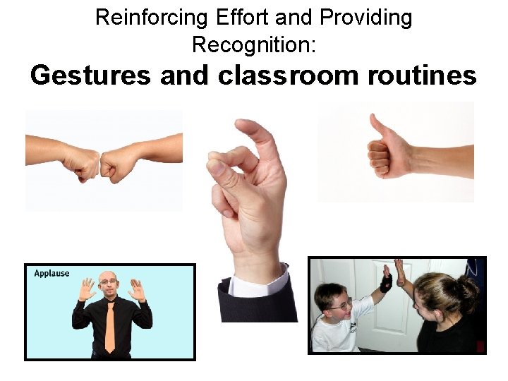 Reinforcing Effort and Providing Recognition: Gestures and classroom routines 