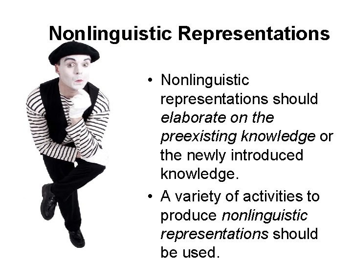 Nonlinguistic Representations • Nonlinguistic representations should elaborate on the preexisting knowledge or the newly