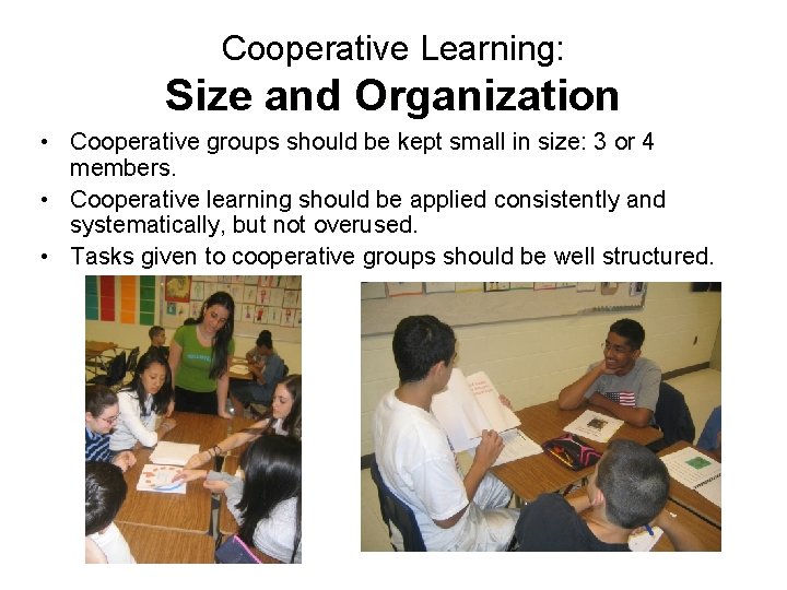 Cooperative Learning: Size and Organization • Cooperative groups should be kept small in size: