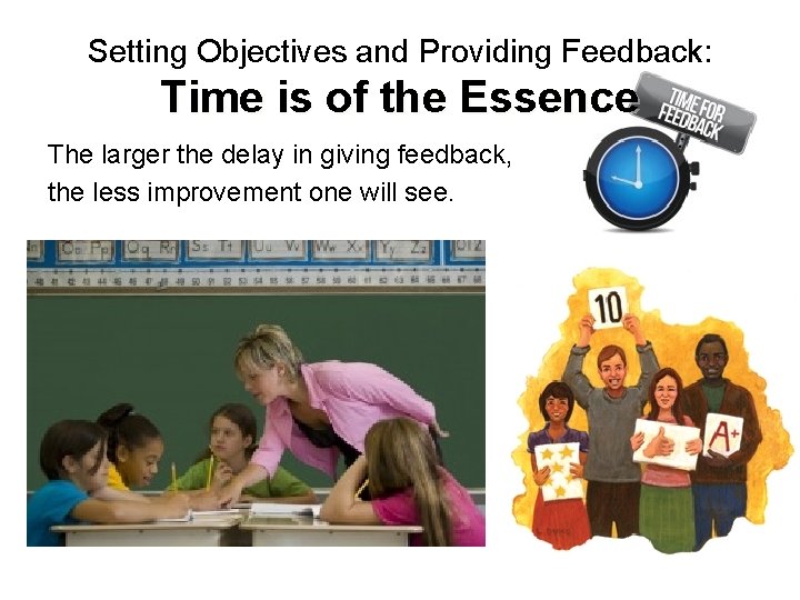 Setting Objectives and Providing Feedback: Time is of the Essence The larger the delay
