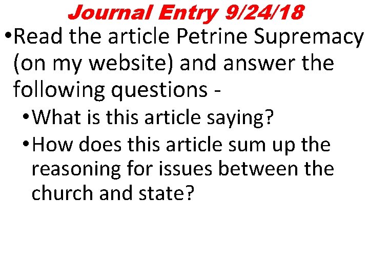 Journal Entry 9/24/18 • Read the article Petrine Supremacy (on my website) and answer