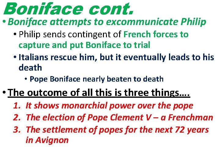 Boniface cont. • Boniface attempts to excommunicate Philip • Philip sends contingent of French