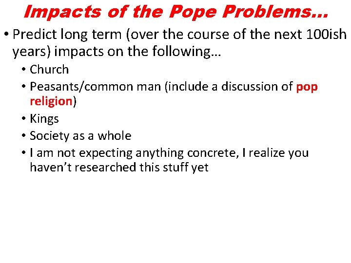 Impacts of the Pope Problems… • Predict long term (over the course of the