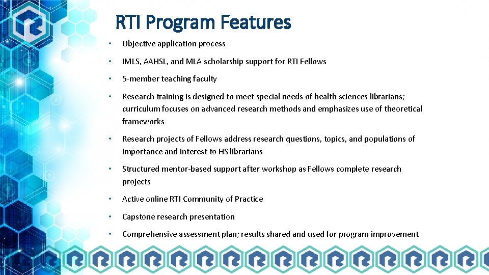 RTI Program Features • Objective application process • IMLS, AAHSL, and MLA scholarship support