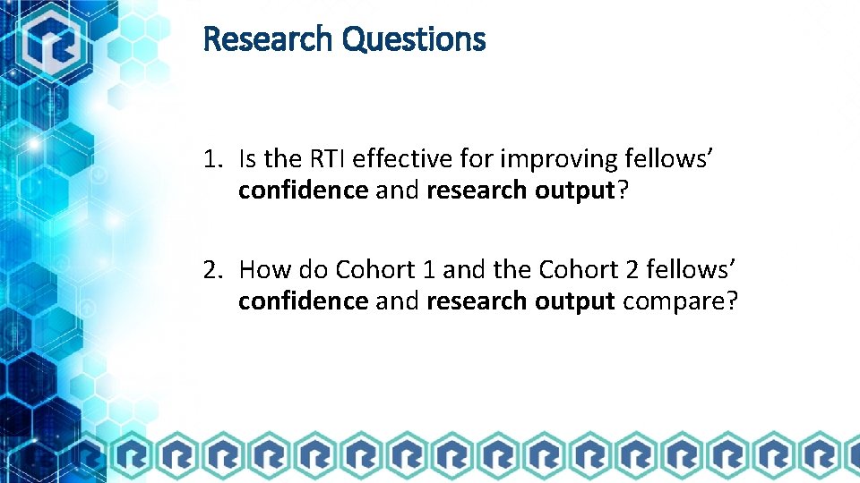 Research Questions 1. Is the RTI effective for improving fellows’ confidence and research output?