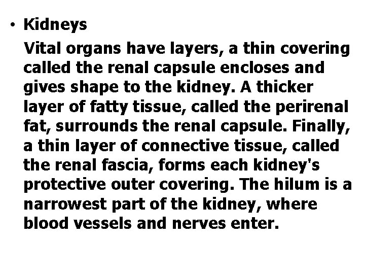  • Kidneys Vital organs have layers, a thin covering called the renal capsule