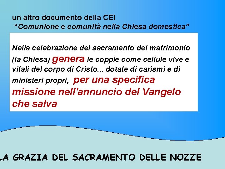 un altro documento della CEI “Comunione e comunità nella Chiesa domestica” Nella celebrazione del