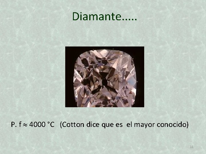 Diamante. . . P. f 4000 °C (Cotton dice que es el mayor conocido)