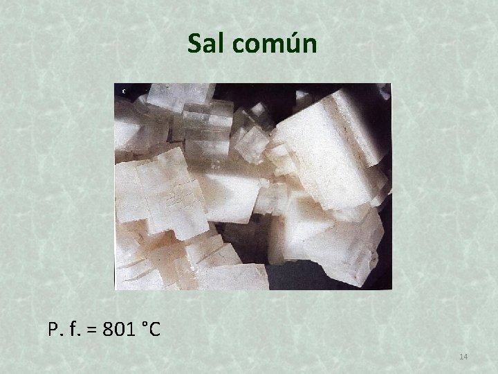 Sal común P. f. = 801 °C 14 