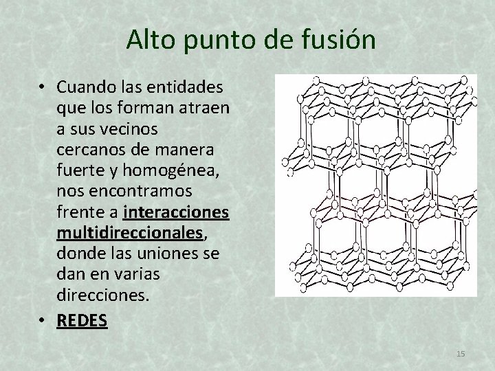 Alto punto de fusión • Cuando las entidades que los forman atraen a sus