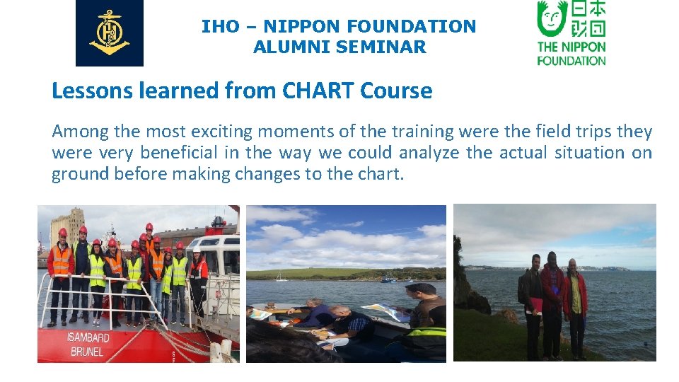 IHO – NIPPON FOUNDATION ALUMNI SEMINAR Lessons learned from CHART Course Among the most