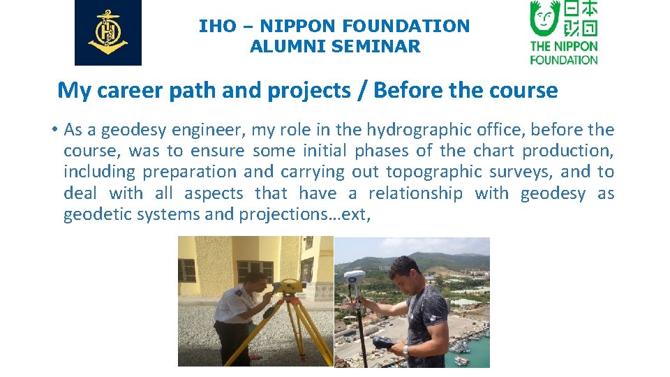 IHO – NIPPON FOUNDATION ALUMNI SEMINAR My career path and projects / Before the