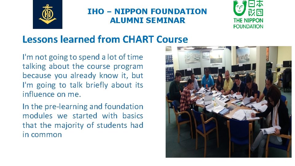 IHO – NIPPON FOUNDATION ALUMNI SEMINAR Lessons learned from CHART Course I'm not going
