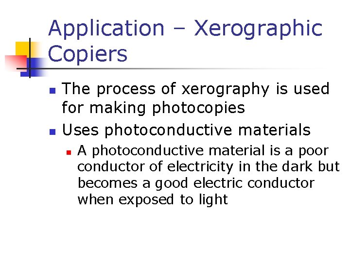 Application – Xerographic Copiers n n The process of xerography is used for making