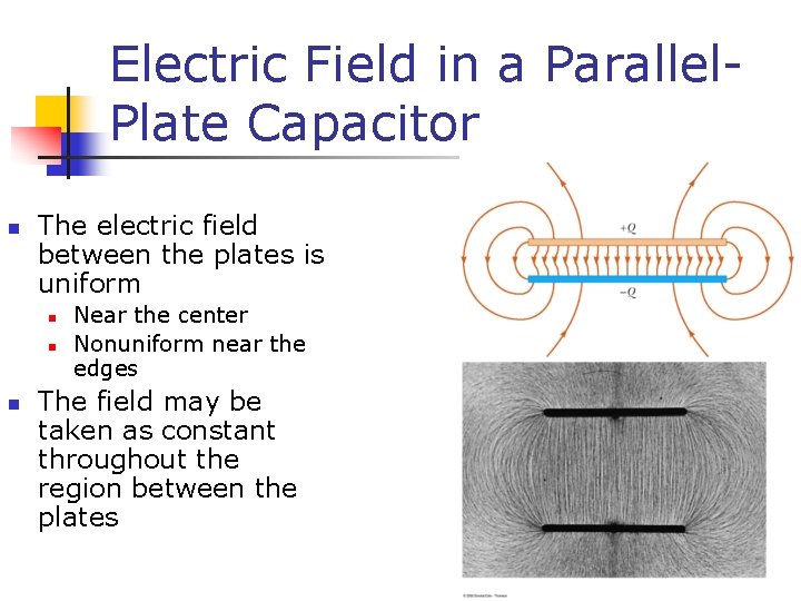 Electric Field in a Parallel. Plate Capacitor n The electric field between the plates