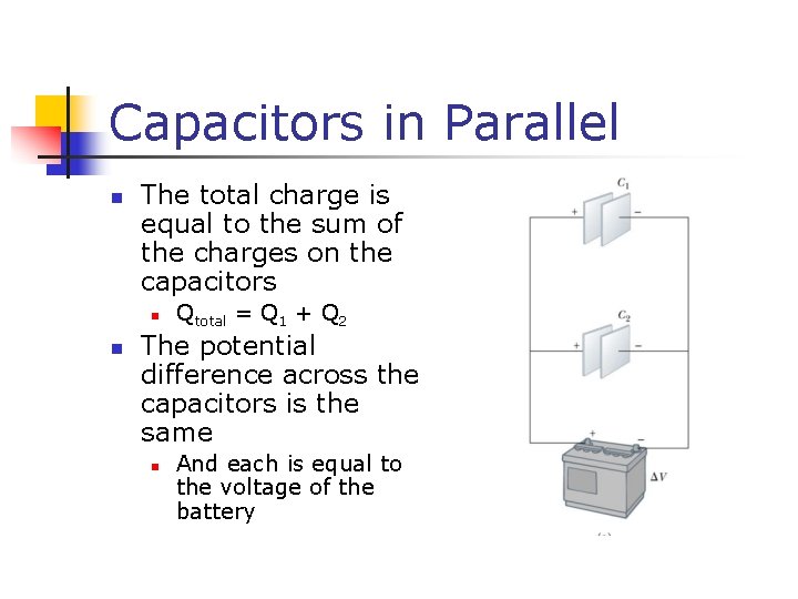 Capacitors in Parallel n The total charge is equal to the sum of the