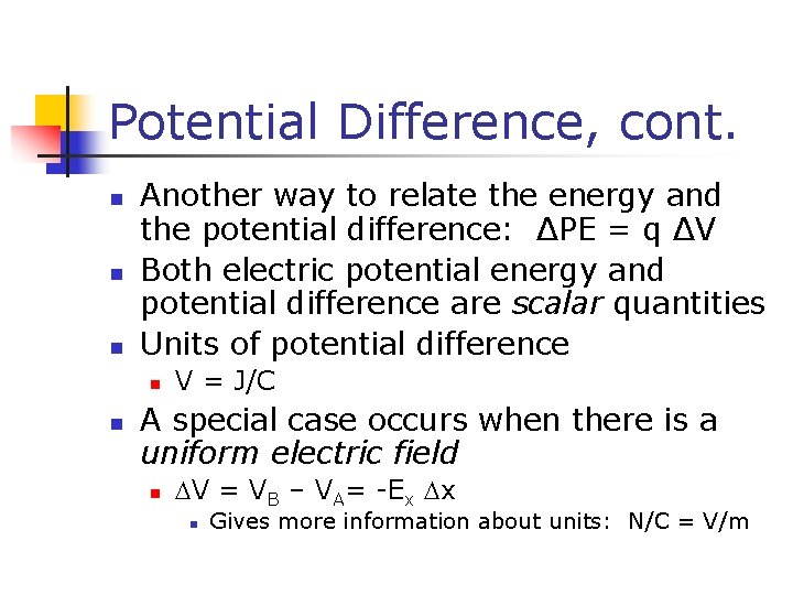 Potential Difference, cont. n n n Another way to relate the energy and the