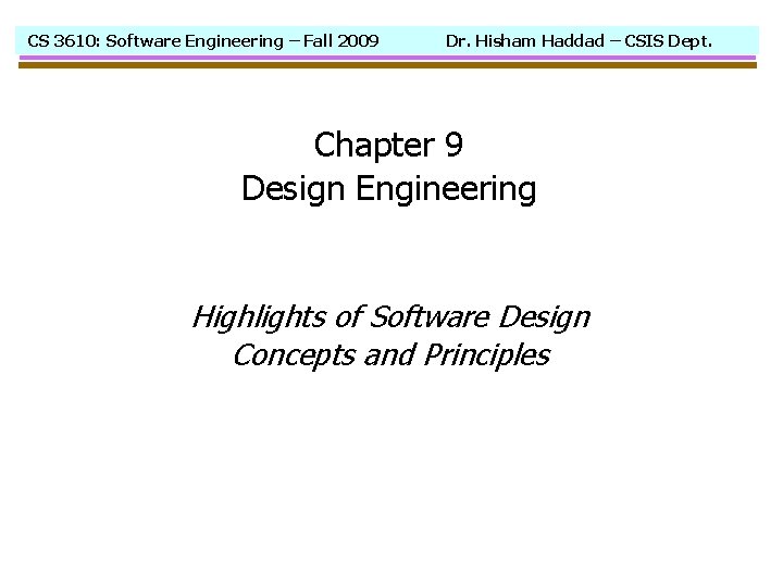 CS 3610: Software Engineering – Fall 2009 Dr. Hisham Haddad – CSIS Dept. Chapter