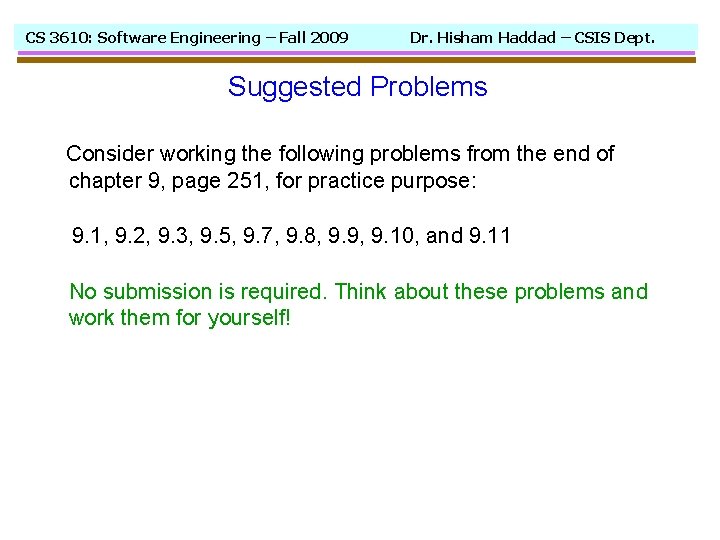 CS 3610: Software Engineering – Fall 2009 Dr. Hisham Haddad – CSIS Dept. Suggested