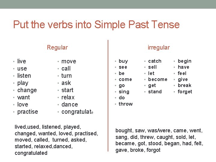 Put the verbs into Simple Past Tense Regular • • live use listen play