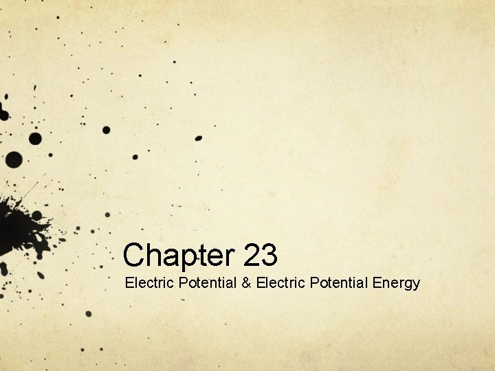 Chapter 23 Electric Potential & Electric Potential Energy 