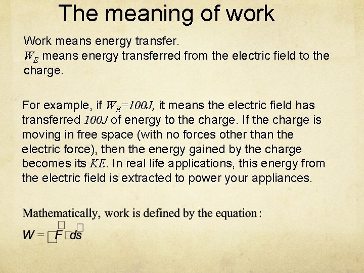 The meaning of work Work means energy transfer. WE means energy transferred from the