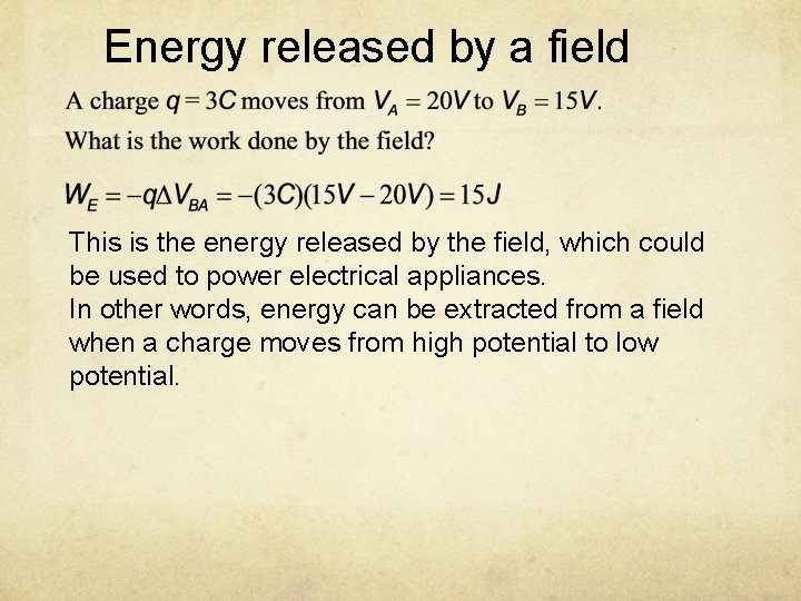 Energy released by a field This is the energy released by the field, which