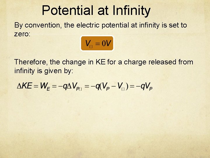 Potential at Infinity By convention, the electric potential at infinity is set to zero:
