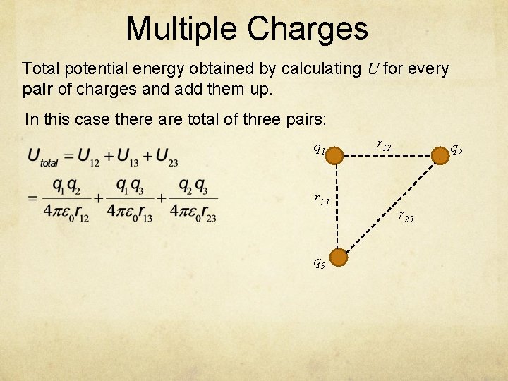 Multiple Charges Total potential energy obtained by calculating U for every pair of charges