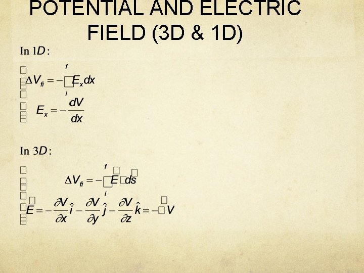 POTENTIAL AND ELECTRIC FIELD (3 D & 1 D) 